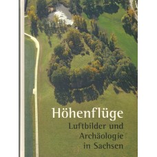 Höhenflüge – Luftbilder und Archäologie in Sachsen